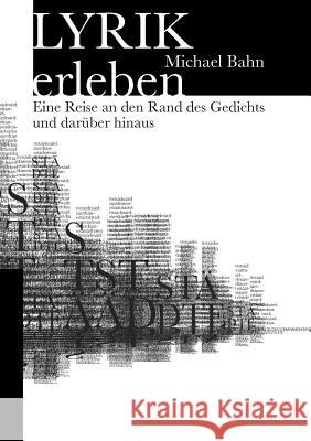 Lyrik erleben: Eine Reise an den Rand des Gedichts und darüber hinaus
