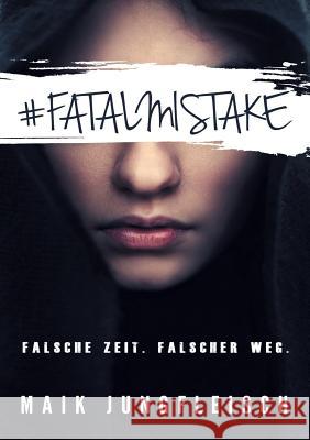Fatal Mistake: Falsche Zeit. Falscher Weg.