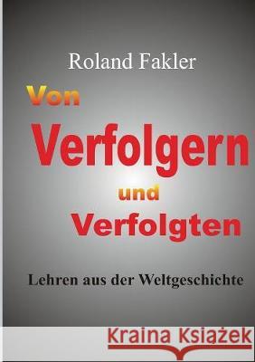 Von Verfolgern und Verfolgten: Lehren aus der Weltgeschichte