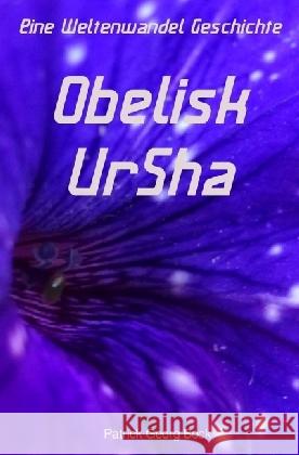 Obelisk - UrSha : Eine Weltenwandel Geschichte