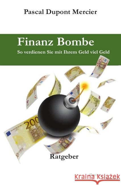 Finanz Bombe : So verdienen Sie mit Ihrem Geld viel Geld
