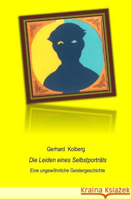 Die Leiden eines Selbstporträts : Eine ungewöhnliche Geistergeschichte