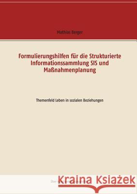 Formulierungshilfen für die Strukturierte Informationssammlung SIS und Maßnahmenplanung: Themenfeld Leben in sozialen Beziehungen