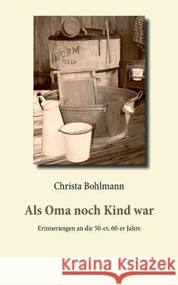 Als Oma noch Kind war: Erinnerungen an die 50-er, 60-er Jahre