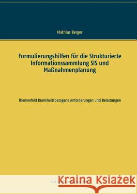 Formulierungshilfen für die Strukturierte Informationssammlung SIS und Maßnahmenplanung: Themenfeld krankheitsbezogene Anforderungen und Belastungen