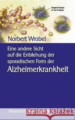 Eine andere Sicht auf die Entstehung der sporadischen Form der Alzheimerkrankheit: Neuronale, mitochondriale Energetik - Quantenbiologischer Hintergru