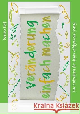 Veränderung einfach machen: Das Kritzelbuch für deinen erfolgreichen Change