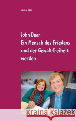 Ein Mensch des Friedens und der Gewaltfreiheit werden: Ausgewählte Aufsätze und Reden