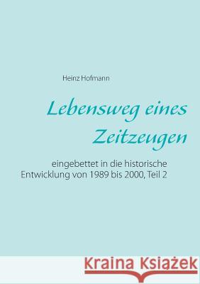 Lebensweg eines Zeitzeugen: eingebettet in die historische Entwicklung von 1989 bis 2000, Teil 2