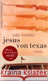 Jesus von Texas : Roman. Ausgezeichnet mit dem Booker Prize 2003, dem Whitbread First Novel Award 2003 und dem Bollinger Everyman Wodehouse Prize 2003