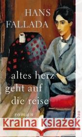 Altes Herz geht auf die Reise : Roman