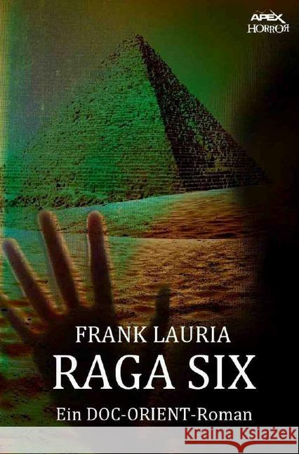 RAGA SIX : Ein DOC-ORIENT-Roman - Horror aus dem Apex-Verlag!