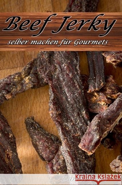 Beef Jerky selber machen für Gourmets