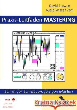 Praxis-Leitfaden MASTERING : Schritt-für-Schritt zum fertigen Master!