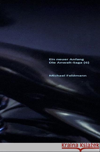 Ein neuer Anfang : Die Anwalt-Saga