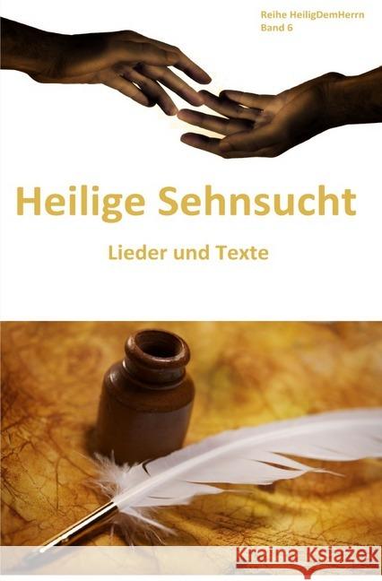 Heilige Sehnsucht: Lieder und Texte