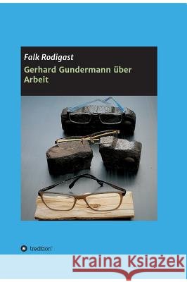 Gerhard Gundermann über Arbeit