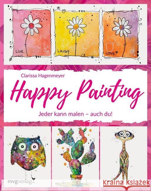 Happy Painting: Das Grundlagenbuch : Jeder kann malen - auch du!