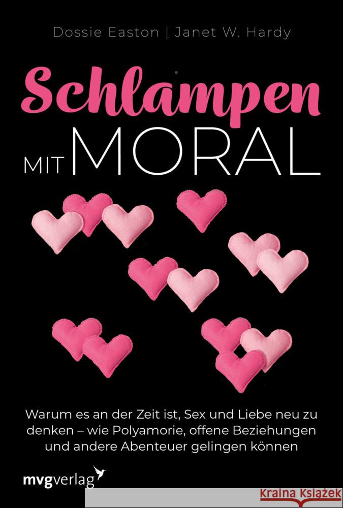 Schlampen mit Moral : Warum es an der Zeit ist, Sex und Liebe neu zu denken - wie Polyamorie, offene Beziehungen und andere Abenteuer gelingen können