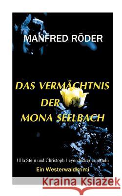 Das Vermächtnis der Mona Seelbach: Ein Westerwaldkrimi