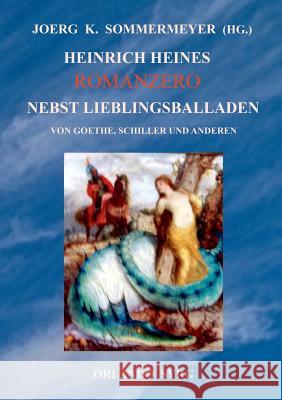 Heinrich Heines Romanzero nebst Lieblingsballaden von Goethe, Schiller und anderen