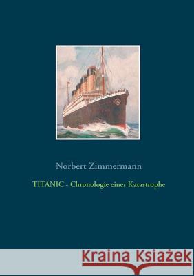 TITANIC - Chronologie einer Katastrophe