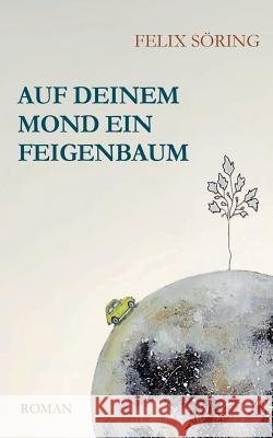 Auf deinem Mond ein Feigenbaum