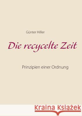 Die recycelte Zeit: Prinzipien einer Ordnung