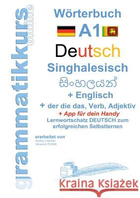 Wörterbuch Deutsch - Singhalesisch - Englisch A1: Lernwortschatz A1 Lernwortschatz + Grammatik + App für Handy für TeilnehmerInnen aus Sri Lanka