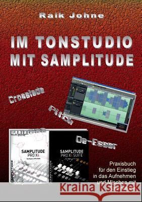 Im Tonstudio mit Samplitude: Praxisbuch für den Einstieg in das Aufnehmen und Mischen mit Samplitude