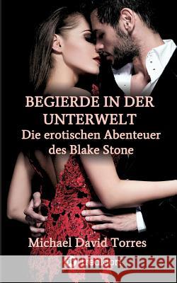 Begierde in Der Unterwelt - Die Erotischen Abenteuer Des Blake Stone