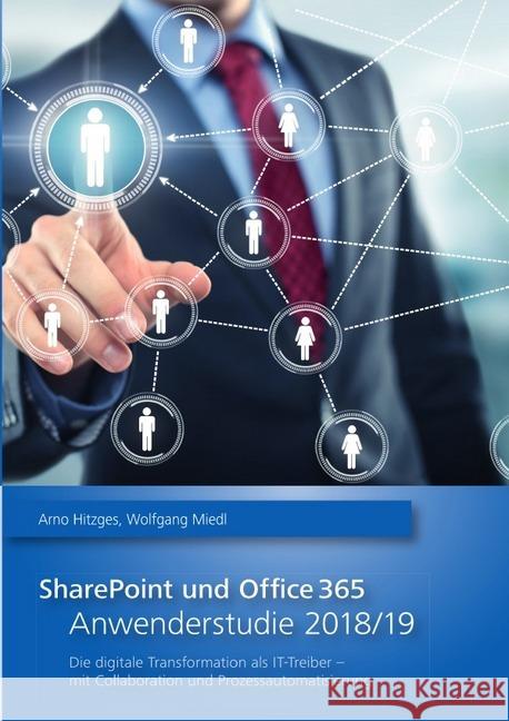 SharePoint und Office 365 - Anwenderstudie 2018/19 : Die digitale Transformation als IT-Treiber - mit Collaboration und Prozessautomatisierung