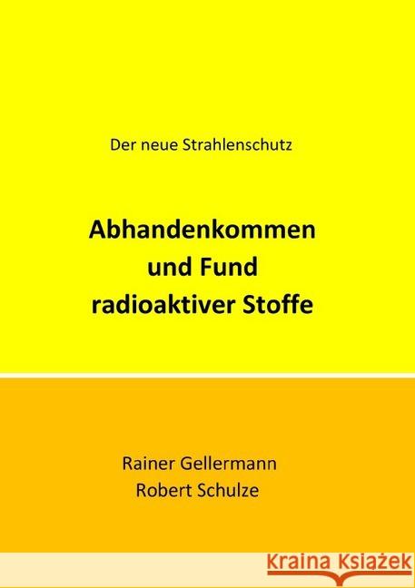 Abhandenkommen und Fund radioaktiver Stoffe : Der neue Strahlenschutz. Regelungen mit Begründungen für die Praxis