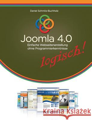 Joomla 4.0 logisch!: Einfache Webseitenerstellung ohne Programmierkenntnisse