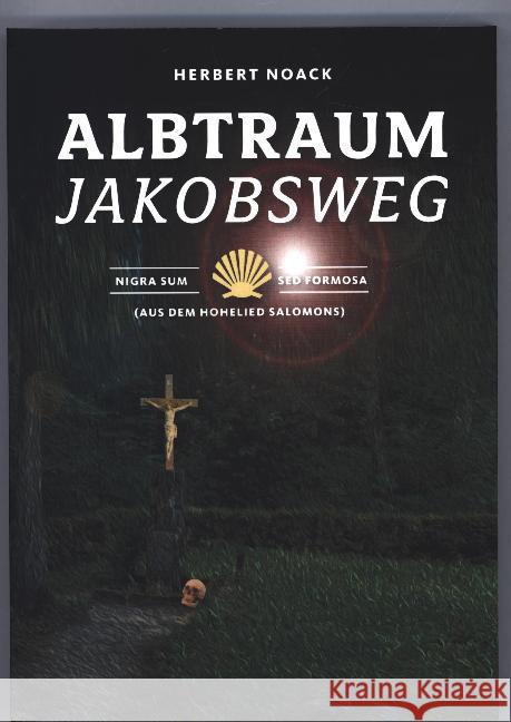 Albtraum Jakobsweg: Nigra sum sed formosa