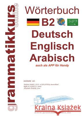 Wörterbuch B2 Deutsch - Englisch - Arabisch - Syrisch: Lernwortschatz Vorbereitung B2 Prüfung TELC / Goethe Institut