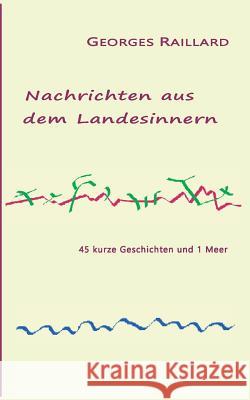 Nachrichten aus dem Landesinnern: 45 kurze Geschichten und 1 Meer