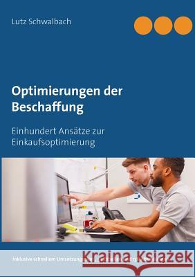 Optimierungen der Beschaffung: Einhundert Ansätze zur Einkaufsoptimierung
