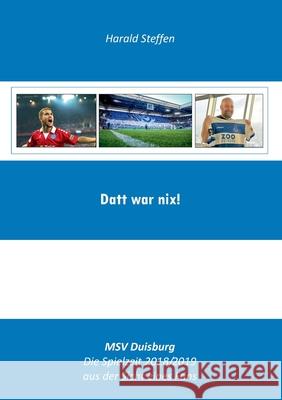 Datt war nix: MSV Duisburg-Die Spielzeit 2018/2019 aus der Sich eines Fans