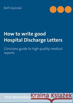 How to write good Hospital Discharge Letters: Clinicians guide to high quality medical reports