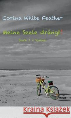 Meine Seele drängt!: Buch 1 * Samen