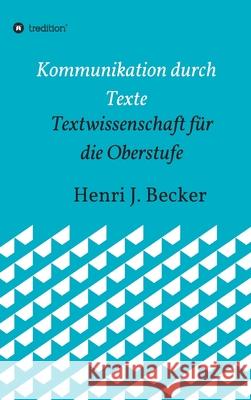 Kommunikation durch Texte: Textwissenschaft für die Oberstufe