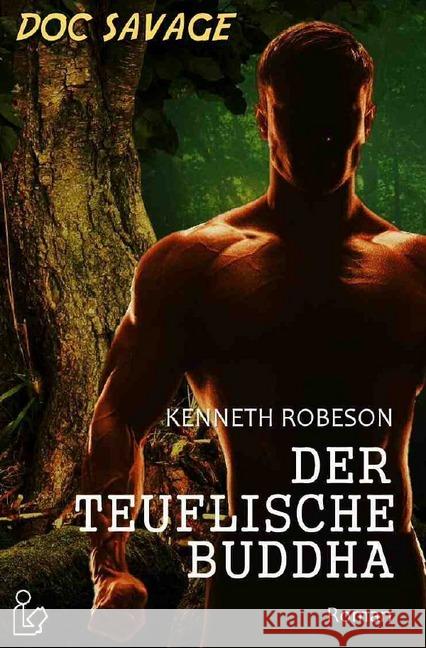 DOC SAVAGE - DER TEUFLISCHE BUDDHA : Ein Science-Fiction-Abenteuer-Roman!
