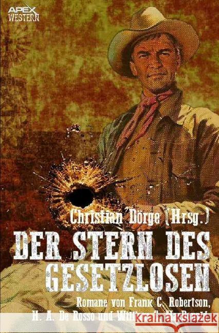 DER STERN DES GESETZLOSEN : Drei klassische Western-Romane US-amerikanischer Autoren!