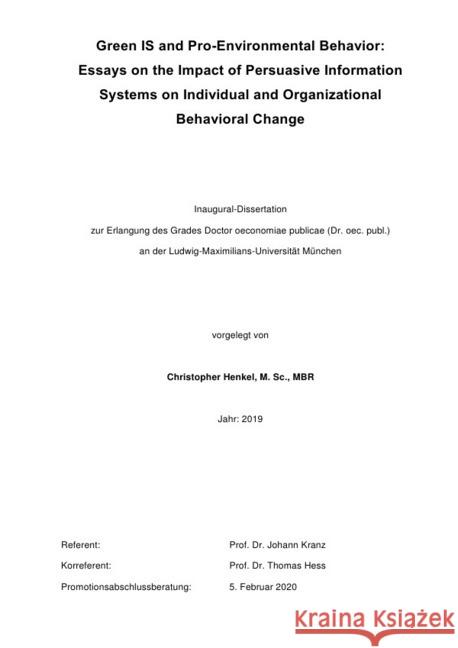 Green IS and Pro-Environmental Behavior : Essays on the Impact of Persuasive Information Systems on Individual and Organizational Behavioral Change