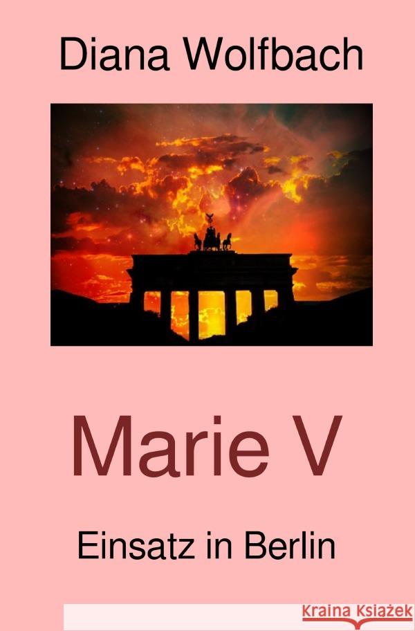 Marie V : Einsatz in Berlin