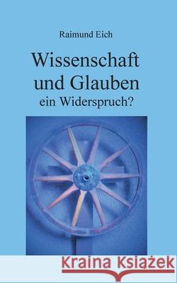 Wissenschaft und Glauben: ein Widerspruch?