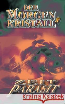 Der Morgenkristall 8: Zeitparasit