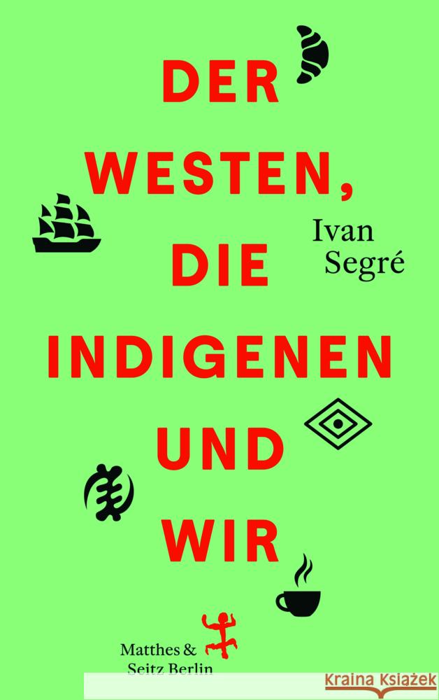 Der Westen, die Indigenen und wir
