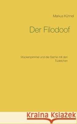 Der Filodoof: Mückenpimmel und die Sache mit den Tüdelchen